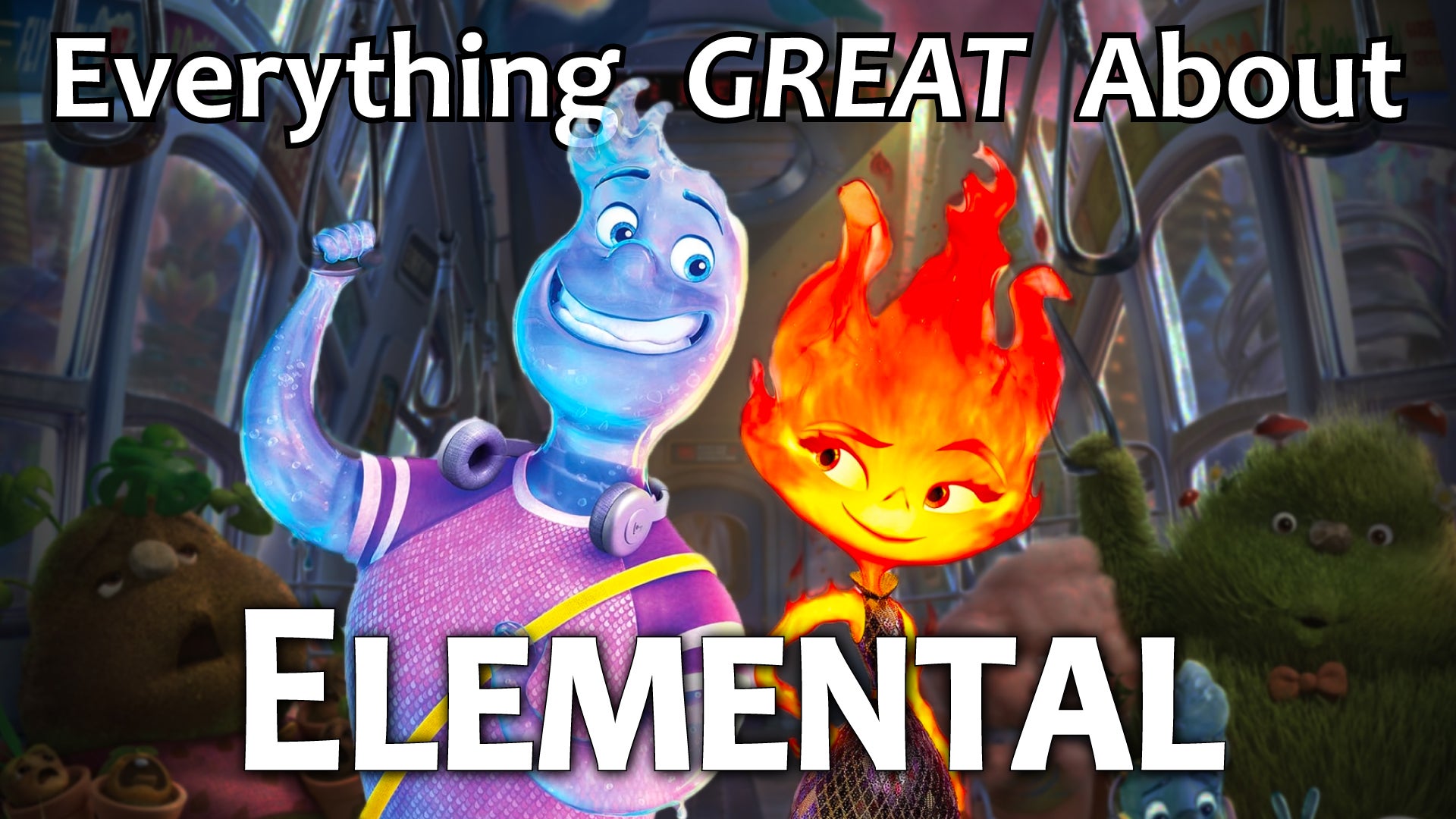 Everything GREAT About Elemental! | Nebula